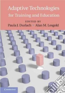 Adaptive Technologies for Training and Education libro in lingua di Durlach Paula J. (EDT), Lesgold Alan M. (EDT)