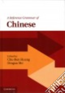 A Reference Grammar of Chinese libro in lingua di Huang Chu-Ren (EDT), Shi Dingxu (EDT)