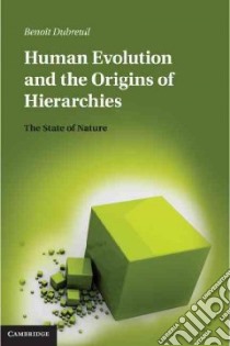 Human Evolution and the Origins of Hierarchies libro in lingua di Dubreuil Benoit