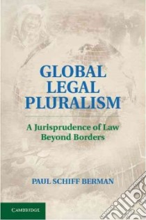 Global Legal Pluralism libro in lingua di Berman Paul Schiff