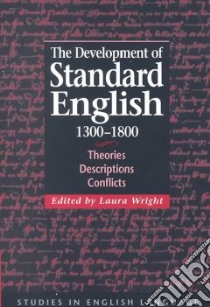 Development of Standard English, 1300-1800 libro in lingua di Laura Wright