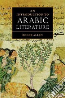 An Introduction to Arabic Literature libro in lingua di Allen Roger M. A.