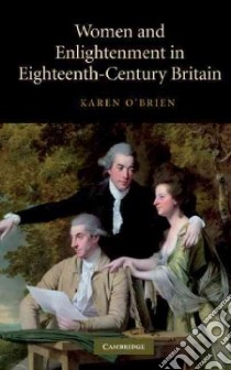 Women and Enlightenment in Eighteenth-Century Britain libro in lingua di O'Brien Karen