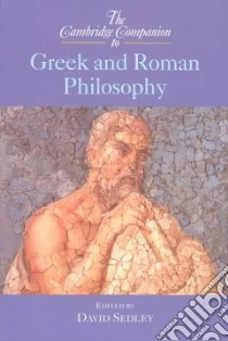 The Cambridge Companion to Greek and Roman Philosophy libro in lingua di Sedley D. N. (EDT)