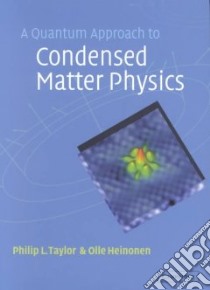 Quantum Approach to Condensed Matter Physics libro in lingua di Philip L Taylor