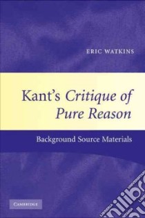 Kant's Critique of Pure Reason libro in lingua di Watkins Eric (EDT)