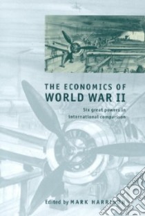 Economics of World War II libro in lingua di Mark  Harrison