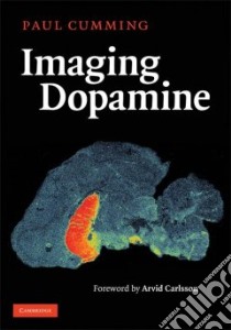 Imaging Dopamine libro in lingua di Cumming Paul