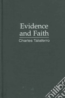 Evidence And Faith libro in lingua di Taliaferro Charles