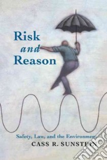 Risk and Reason libro in lingua di Sunstein Cass R.