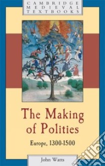The Making of Polities libro in lingua di Watts John