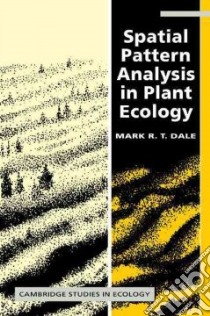 Spatial Pattern Analysis in Plant Ecology libro in lingua di Mark R.T. Dale
