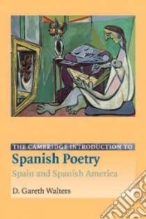 The Cambridge Introduction to Spanish Poetry libro in lingua di Walters D. Gareth