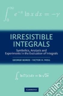 Irresistible Integrals libro in lingua di George Boros