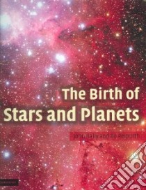 Birth of Stars and Planets libro in lingua di John  Bally