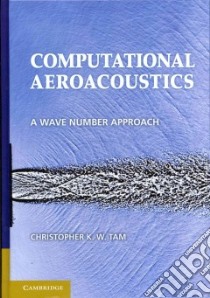 Computational Aeroacoustics libro in lingua di Tam Christopher K. W.