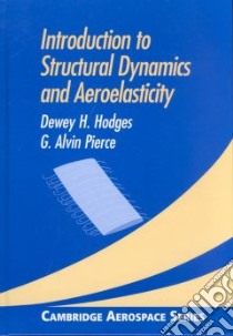Introduction to Structural Dynamics and Aeroelasticity libro in lingua di Hodges Dewey H., Pierce G. Alvin