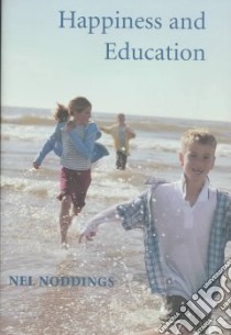 Happiness and Education libro in lingua di Nel Noddings
