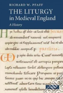 The Liturgy in Medieval England libro in lingua di Pfaff Richard William