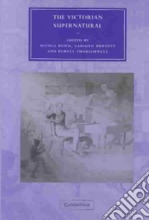 The Victorian Supernatural libro in lingua di Bown Nicola (EDT), Burdett Carolyn (EDT), Thurschwell Pamela (EDT)