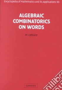 Algebraic Combinatorics on Words libro in lingua di M  Lothaire
