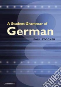 A Student Grammar of German libro in lingua di Stocker Paul