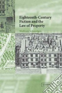 Eighteenth-Century Fiction and the Law of Property libro in lingua di Schmidgen Wolfram