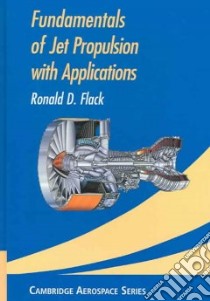 Fundamentals of Jet Propulsion with Applications libro in lingua di Flack Ronald D.