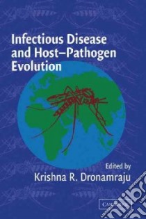 Infectious Disease and Host-Pathogen Evolution libro in lingua di Dronamraju Krishna R. (EDT)