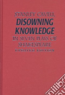 Disowning Knowledge libro in lingua di Cavell Stanley