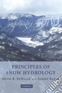 Principles of Snow Hydrology libro in lingua di Dewalle David R., Rango Albert