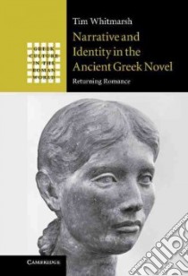 Narrative and Identity in the Ancient Greek Novel libro in lingua di Whitmarsh Tim
