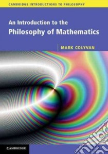 Introduction to the Philosophy of Mathematics libro in lingua di Mark Colyvan