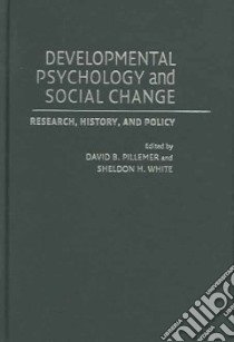 Developmental Psychology And Social Change libro in lingua di Pillemer David B. (EDT), White Sheldon H. (EDT)
