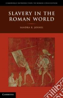 Slavery in the Roman World libro in lingua di Joshel Sandra R.