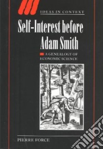 Self-Interest Before Adam Smith libro in lingua di Force Pierre