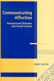 Communicating Affection libro in lingua di Floyd Kory