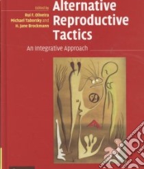 Alternative Reproductive Tactics libro in lingua di Oliveira Rui F. (EDT), Taborsky Michael (EDT), Brockmann Jane (EDT)