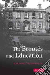 The Brontes and Education libro in lingua di Thormahlen Marianne