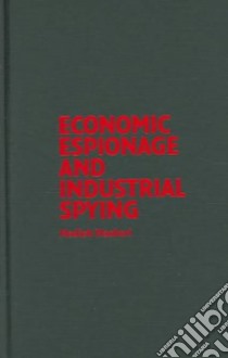 Economic Espionage And Industrial Spying libro in lingua di Nasheri Hedieh