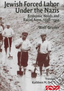 Jewish Forced Labor Under the Nazis libro in lingua di Gruner Wolf, Dell'Orto Kathleen M. (TRN)