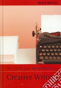 The Cambridge Introduction to Creative Writing libro in lingua di Morley David