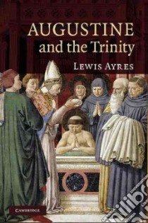 Augustine and the Trinity libro in lingua di Ayres Lewis