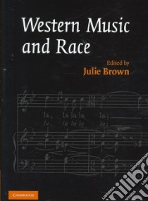 Western Music and Race libro in lingua di Brown Julie (EDT)