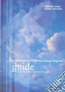 The International Climate Change Regime libro in lingua di Yamin Farhana, Depledge Joanna