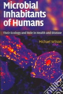 Microbial Inhabitants of Humans libro in lingua di Michael Wilson