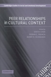 Peer Relationships in Cultural Context libro in lingua di Chen Xinyin (EDT), French Doran C. (EDT), Schneider Barry H. (EDT)