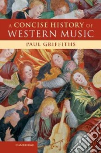 A Concise History of Western Music libro in lingua di Griffiths Paul