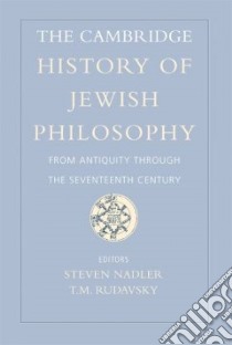 The Cambridge History of Jewish Philosophy libro in lingua di Nadler Steven (EDT), Rudavsky T. M. (EDT)