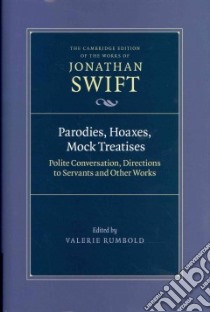 Parodies, Hoaxes, Mock Treatises libro in lingua di Swift Jonathan, Rumbold Valerie (EDT)